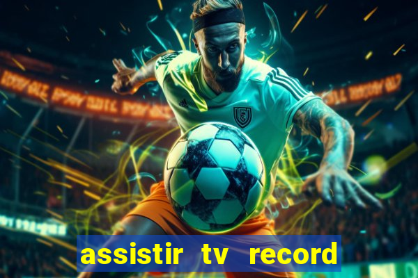 assistir tv record ao vivo